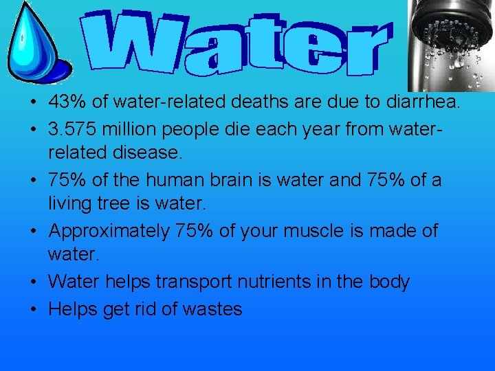  • 43% of water-related deaths are due to diarrhea. • 3. 575 million