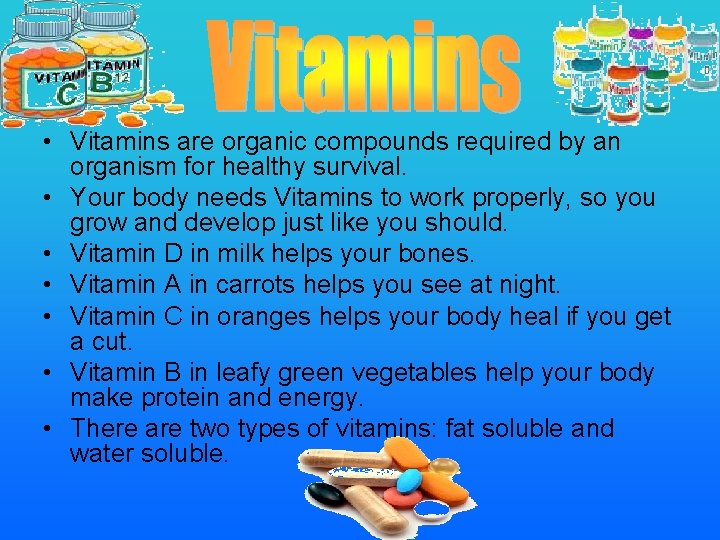  • Vitamins are organic compounds required by an organism for healthy survival. •