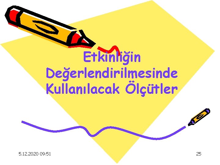 Etkinliğin Değerlendirilmesinde Kullanılacak Ölçütler 5. 12. 2020 09: 51 25 