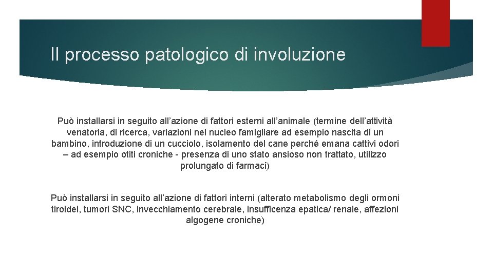 Il processo patologico di involuzione Può installarsi in seguito all’azione di fattori esterni all’animale