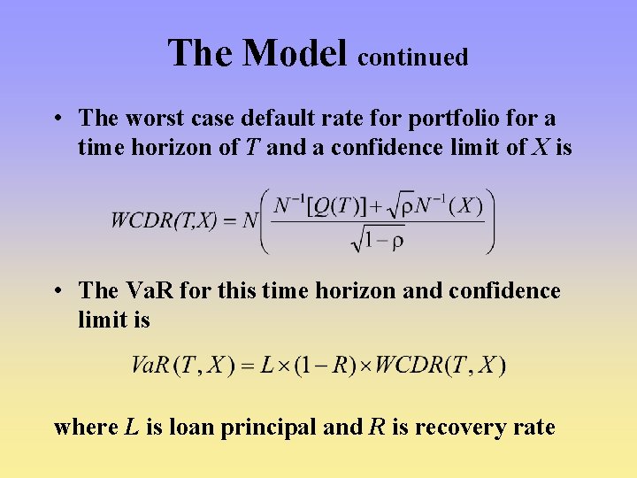 The Model continued • The worst case default rate for portfolio for a time