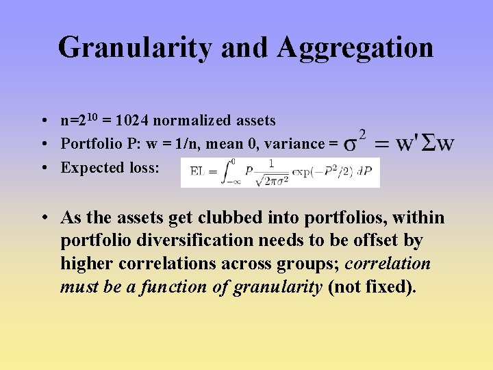 Granularity and Aggregation • n=210 = 1024 normalized assets • Portfolio P: w =