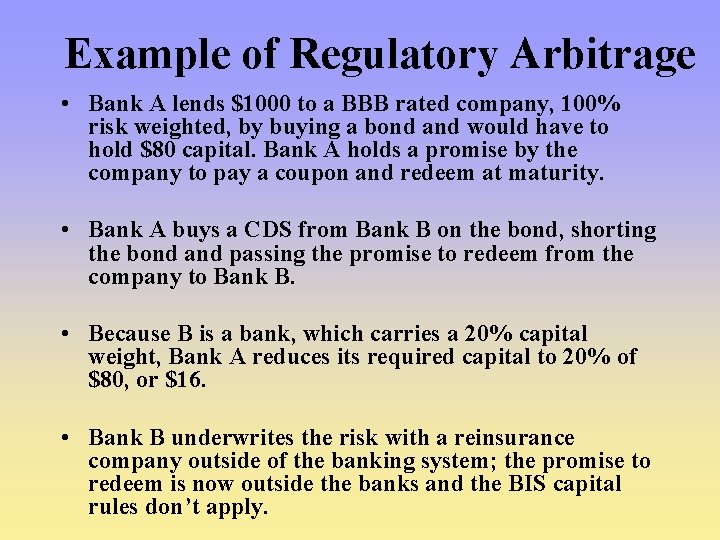 Example of Regulatory Arbitrage • Bank A lends $1000 to a BBB rated company,