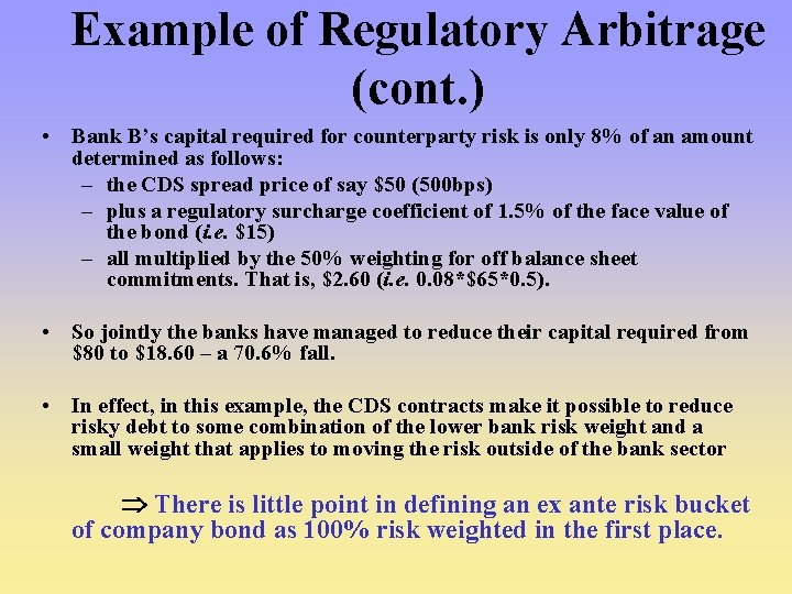Example of Regulatory Arbitrage (cont. ) • Bank B’s capital required for counterparty risk