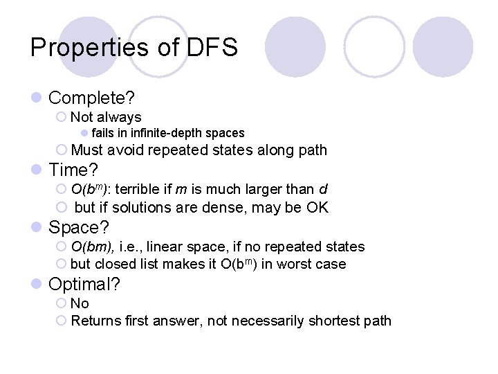 Properties of DFS l Complete? ¡ Not always l fails in infinite-depth spaces ¡