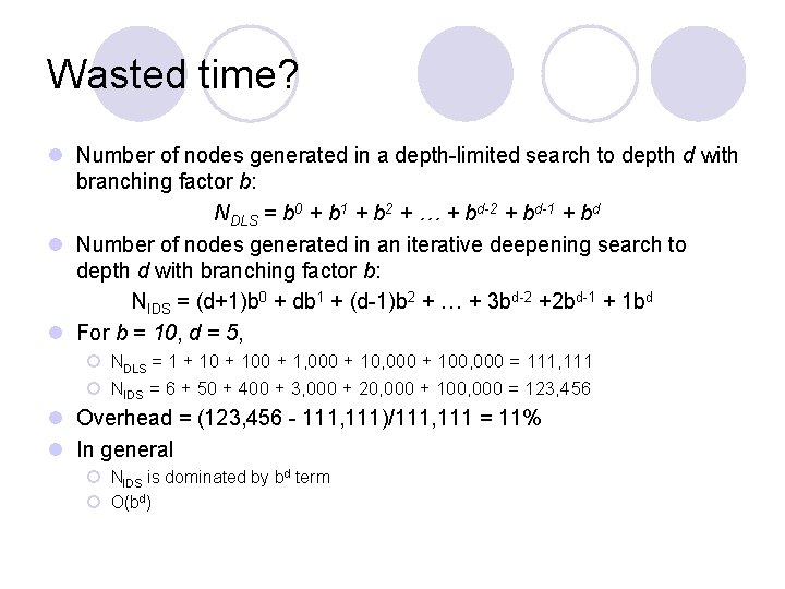 Wasted time? l Number of nodes generated in a depth-limited search to depth d