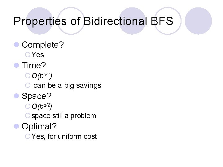 Properties of Bidirectional BFS l Complete? ¡ Yes l Time? ¡ O(bd/2) ¡ can