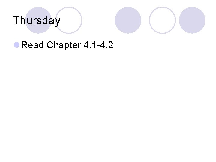 Thursday l Read Chapter 4. 1 -4. 2 