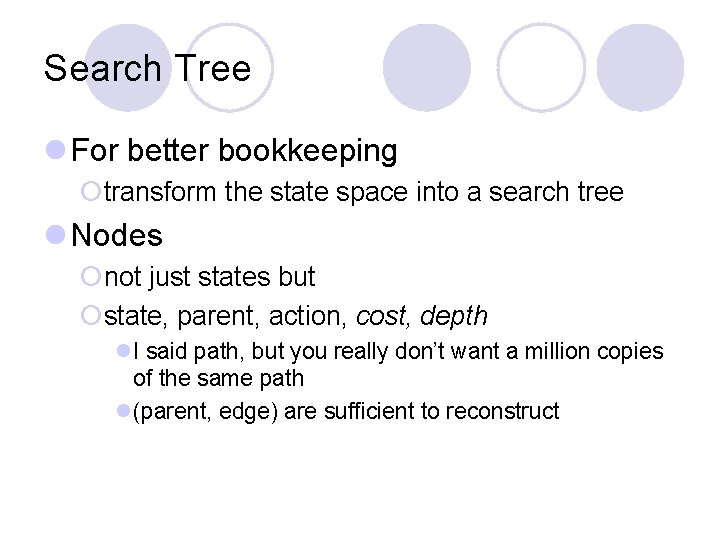 Search Tree l For better bookkeeping ¡transform the state space into a search tree