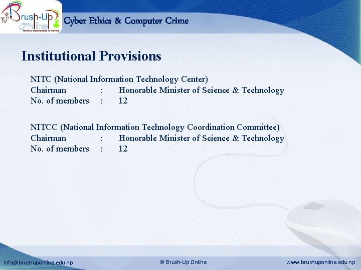 Cyber Ethics & Computer Crime Institutional Provisions NITC (National Information Technology Center) Chairman :