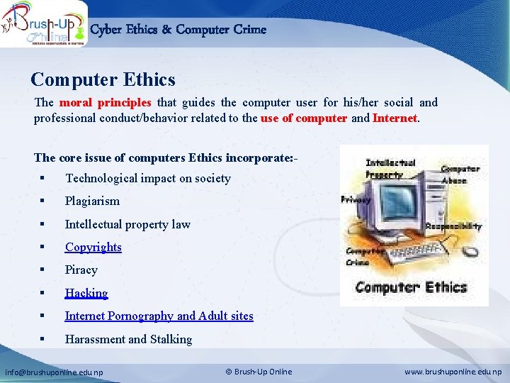 Cyber Ethics & Computer Crime Computer Ethics The moral principles that guides the computer