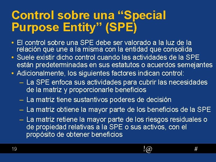 Control sobre una “Special Purpose Entity” (SPE) • El control sobre una SPE debe