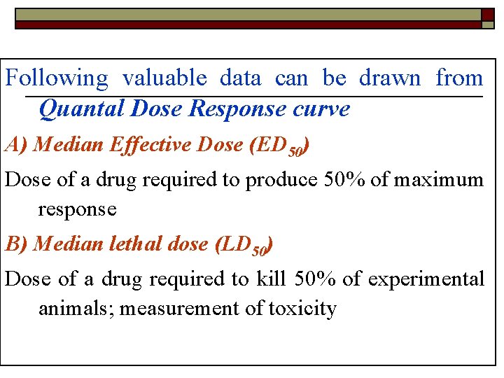 Following valuable data can be drawn from Quantal Dose Response curve A) Median Effective