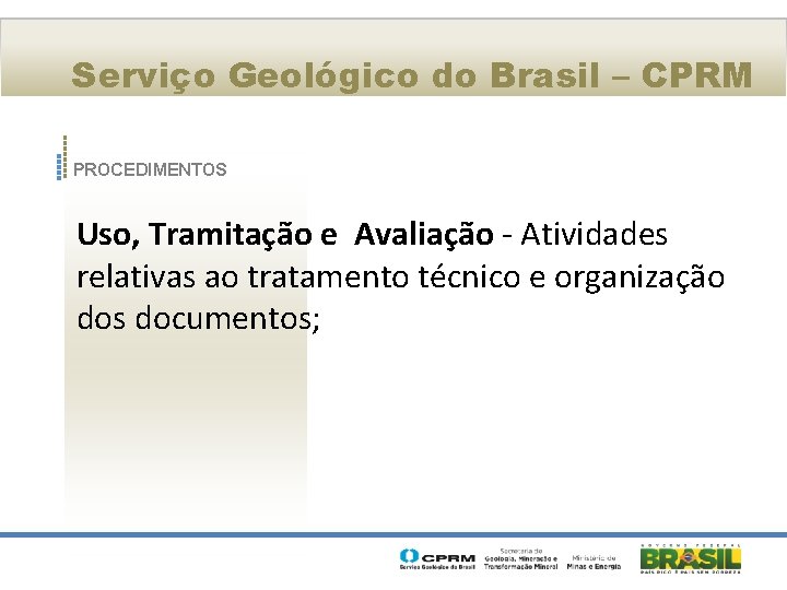 Serviço Geológico do Brasil – CPRM PROCEDIMENTOS Uso, Tramitação e Avaliação - Atividades relativas