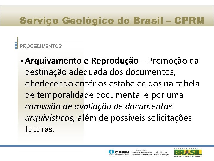 Serviço Geológico do Brasil – CPRM PROCEDIMENTOS • Arquivamento e Reprodução – Promoção da