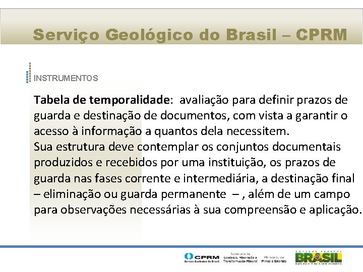 Serviço Geológico do Brasil – CPRM INSTRUMENTOS Tabela de temporalidade: avaliação para definir prazos