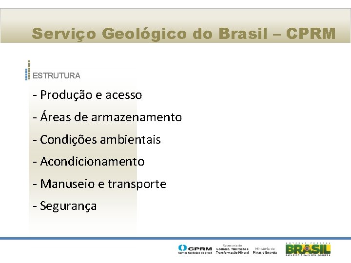 Serviço Geológico do Brasil – CPRM ESTRUTURA - Produção e acesso - Áreas de