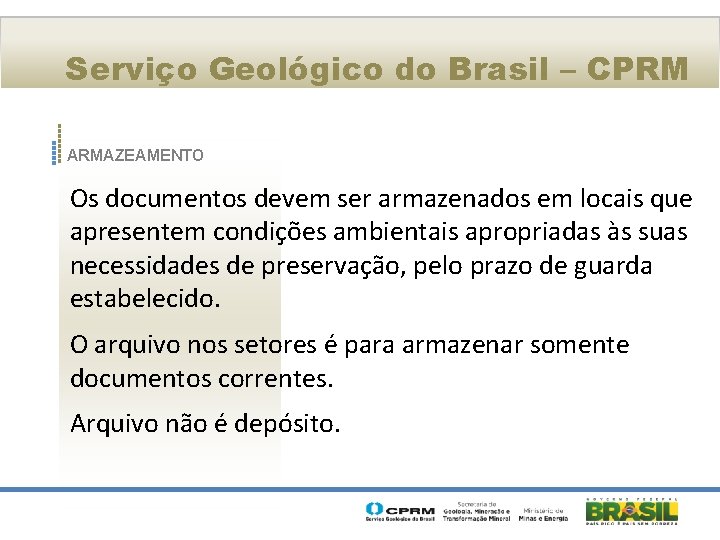 Serviço Geológico do Brasil – CPRM ARMAZEAMENTO Os documentos devem ser armazenados em locais