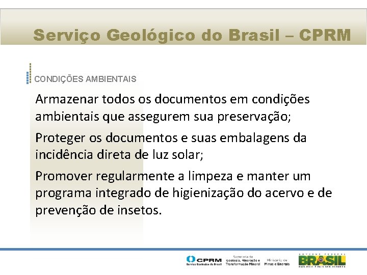 Serviço Geológico do Brasil – CPRM CONDIÇÕES AMBIENTAIS Armazenar todos os documentos em condições