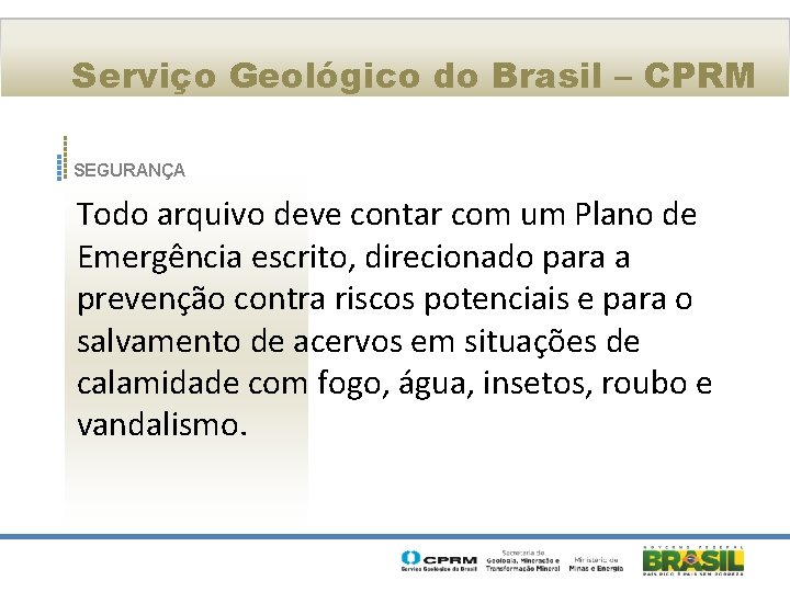 Serviço Geológico do Brasil – CPRM SEGURANÇA Todo arquivo deve contar com um Plano