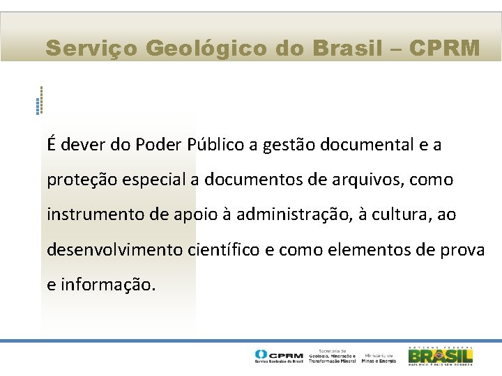 Serviço Geológico do Brasil – CPRM É dever do Poder Público a gestão documental