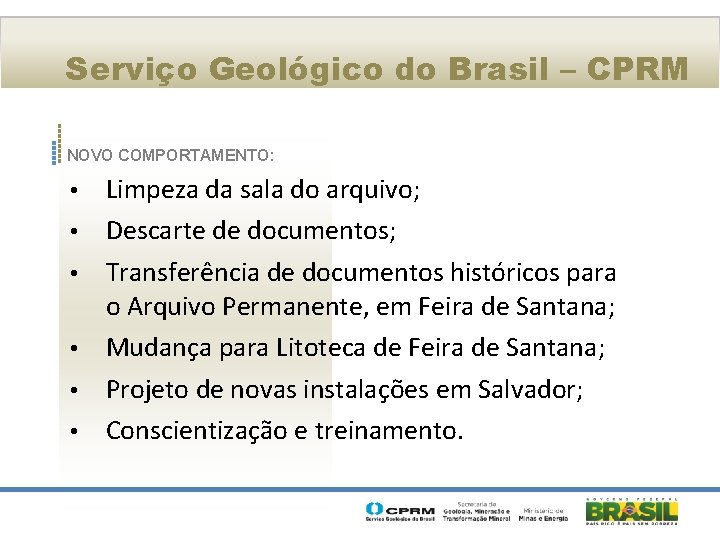 Serviço Geológico do Brasil – CPRM NOVO COMPORTAMENTO: • • • Limpeza da sala