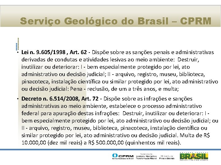 Serviço Geológico do Brasil – CPRM • Lei n. 9. 605/1998 , Art. 62