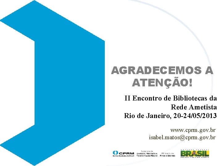 AGRADECEMOS A ATENÇÃO! II Encontro de Bibliotecas da Rede Ametista Rio de Janeiro, 20