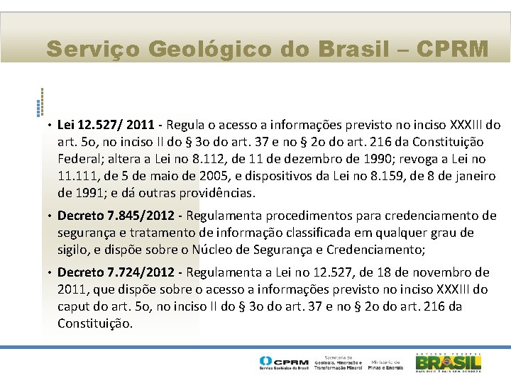 Serviço Geológico do Brasil – CPRM • Lei 12. 527/ 2011 - Regula o