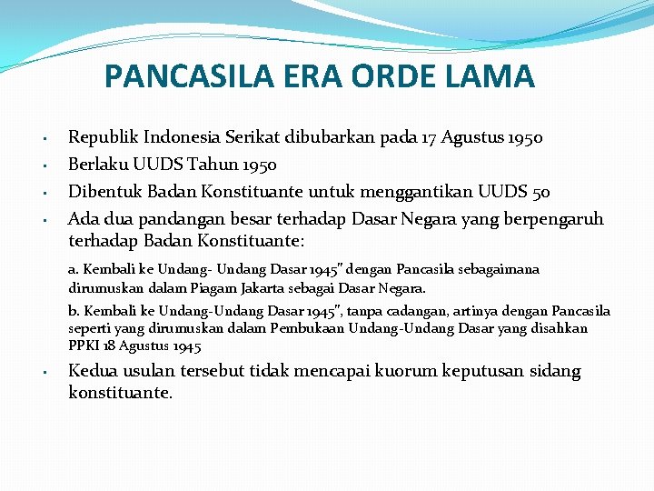 PANCASILA ERA ORDE LAMA • Republik Indonesia Serikat dibubarkan pada 17 Agustus 1950 •