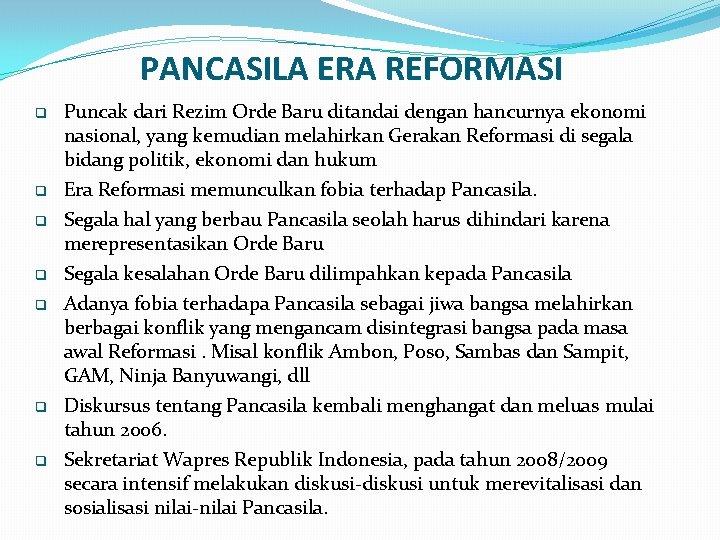 PANCASILA ERA REFORMASI q q q q Puncak dari Rezim Orde Baru ditandai dengan