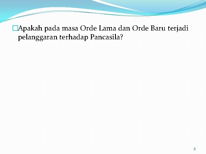 �Apakah pada masa Orde Lama dan Orde Baru terjadi pelanggaran terhadap Pancasila? 5 