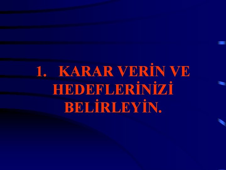 1. KARAR VERİN VE HEDEFLERİNİZİ BELİRLEYİN. 