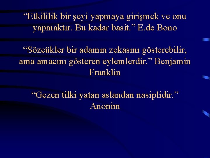  “Etkililik bir şeyi yapmaya girişmek ve onu yapmaktır. Bu kadar basit. ” E.