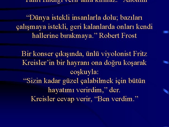 “Tanrı fındığı verir ama kırmaz. ” Anonim “Dünya istekli insanlarla dolu; bazıları çalışmaya istekli,