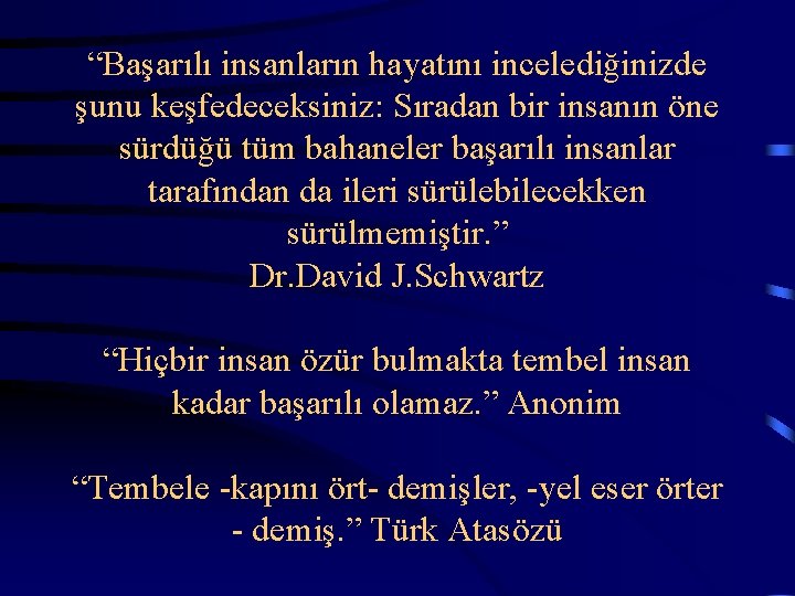  “Başarılı insanların hayatını incelediğinizde şunu keşfedeceksiniz: Sıradan bir insanın öne sürdüğü tüm bahaneler