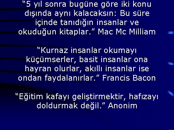 “ 5 yıl sonra bugüne göre iki konu dışında aynı kalacaksın: Bu süre içinde