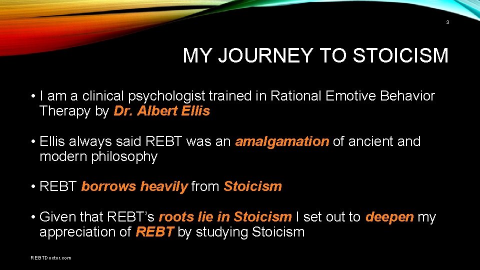 3 MY JOURNEY TO STOICISM • I am a clinical psychologist trained in Rational