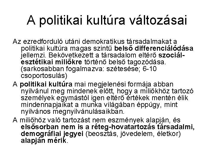 A politikai kultúra változásai Az ezredforduló utáni demokratikus társadalmakat a politikai kultúra magas szintű