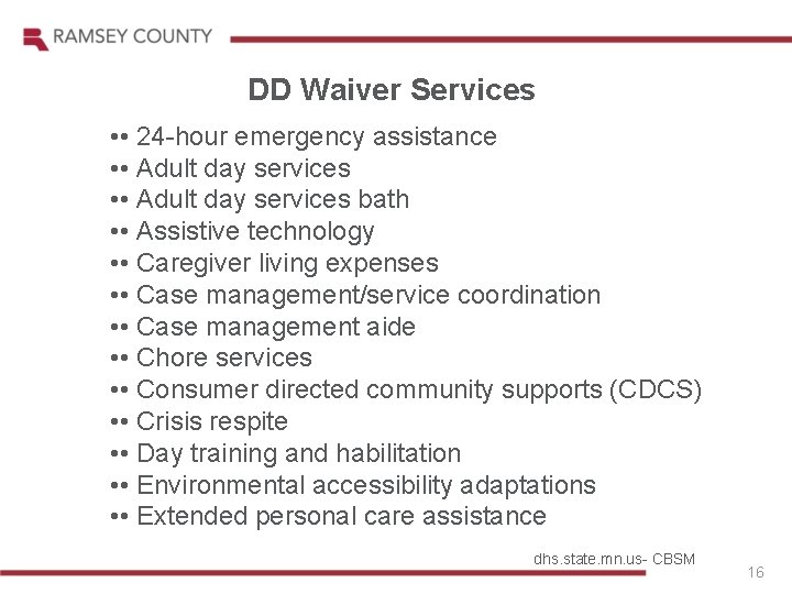 DD Waiver Services • • 24 -hour emergency assistance • • Adult day services