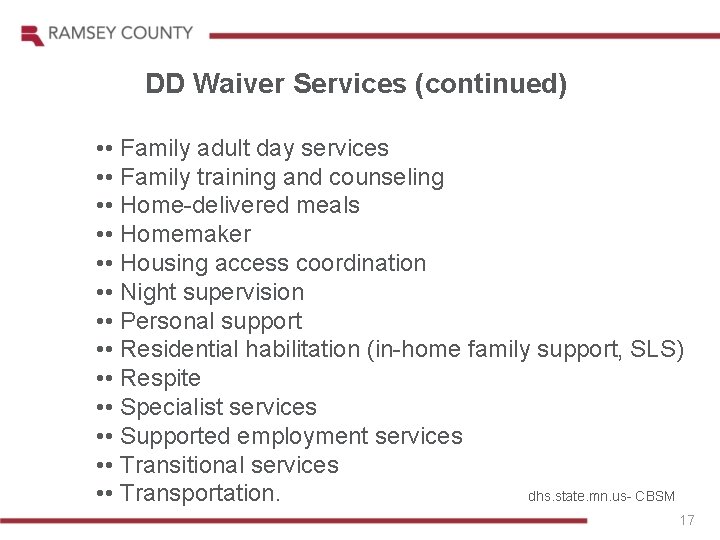 DD Waiver Services (continued) • • Family adult day services • • Family training