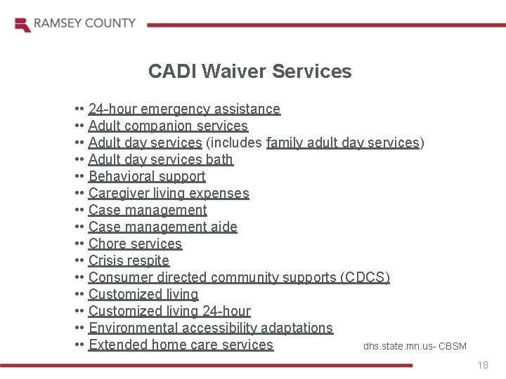 CADI Waiver Services • • 24 -hour emergency assistance • • Adult companion services
