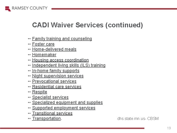 CADI Waiver Services (continued) • • Family training and counseling • • Foster care