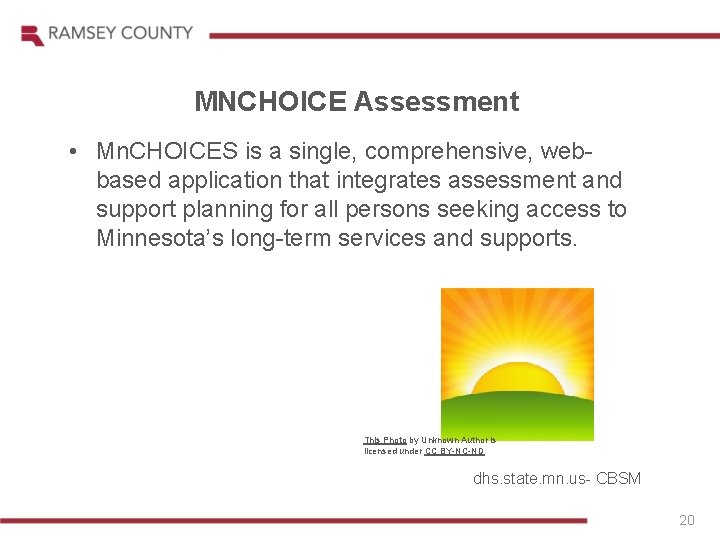 MNCHOICE Assessment • Mn. CHOICES is a single, comprehensive, webbased application that integrates assessment