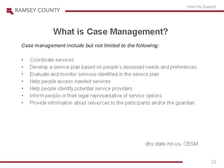 How We Support What is Case Management? Case management include but not limited to
