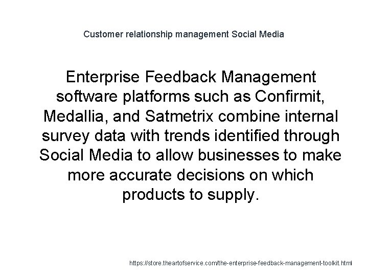 Customer relationship management Social Media Enterprise Feedback Management software platforms such as Confirmit, Medallia,