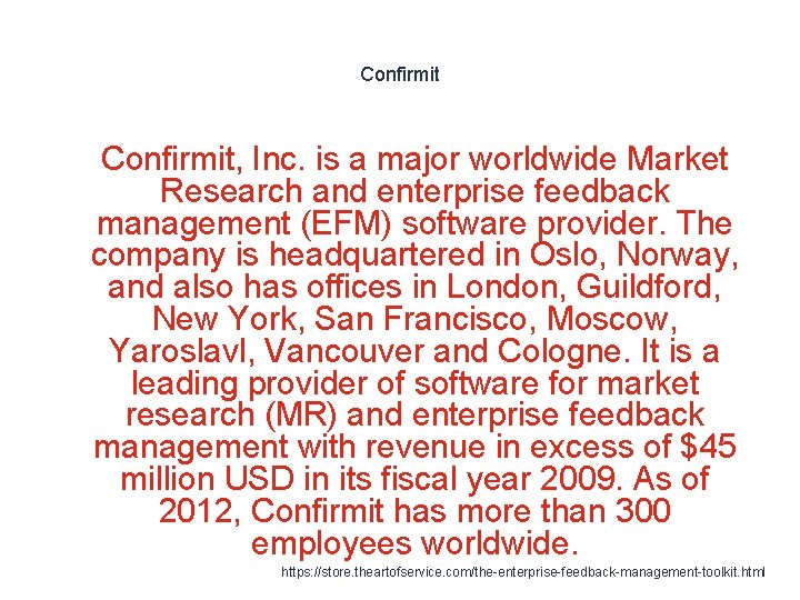 Confirmit 1 Confirmit, Inc. is a major worldwide Market Research and enterprise feedback management