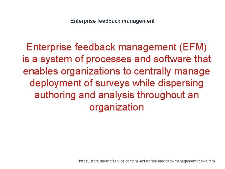 Enterprise feedback management 1 Enterprise feedback management (EFM) is a system of processes and