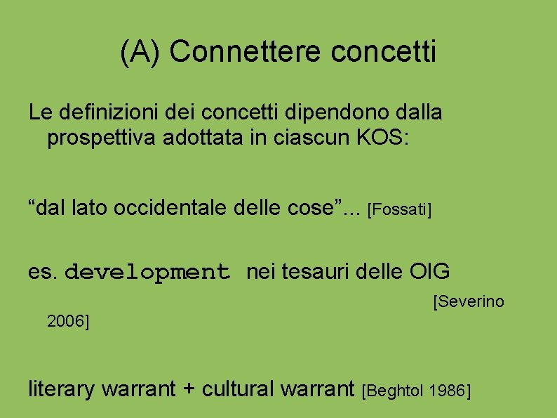 (A) Connettere concetti Le definizioni dei concetti dipendono dalla prospettiva adottata in ciascun KOS: