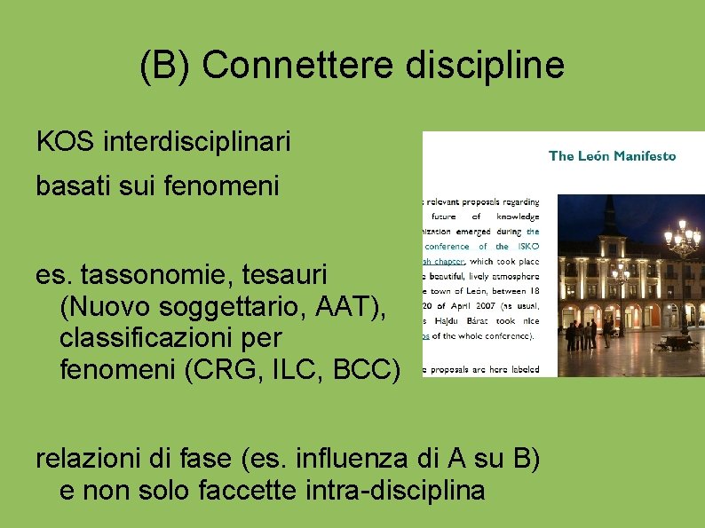 (B) Connettere discipline KOS interdisciplinari basati sui fenomeni es. tassonomie, tesauri (Nuovo soggettario, AAT),